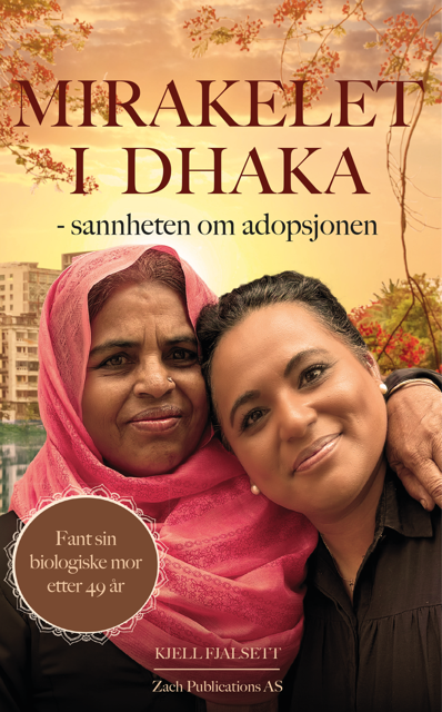 Bokomslag: Mirakelet i Dhaka – sannheten om adopsjonen av Kjell Fjalsett
